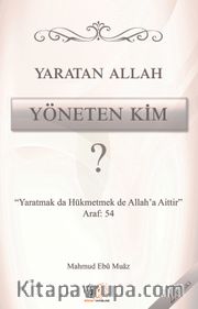 Yaratan Allah Yöneten Kim?