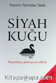 Siyah Kuğu <br /> Olasılıksız Görünenin Etkisi
