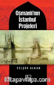 Osmanlı'nın İstanbul Projeleri
