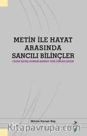 Metin ile Hayat Arasında Sancılı Bilinçler <br /> Cihan Aktaş Romanlarında Yeni Dindar Kadın