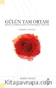 Gülün Tam Ortası <br /> Bilişsel Yazınbilim ve İkinci Yeni’nin Bilişsel Temelleri