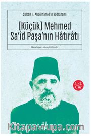 Küçük Mehmed Sa‘id Paşa’nın Hatıratı (2. 3. Cilt) <br /> Sultan II. Abdülhamid’in Sadrazamı