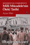 Mondros’tan Cumhuriyet’e Milli Mücadele’nin Öteki Tarihi
