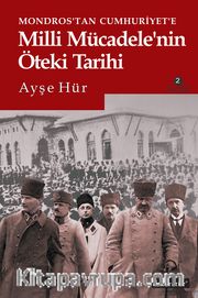 Mondros’tan Cumhuriyet’e Milli Mücadele’nin Öteki Tarihi