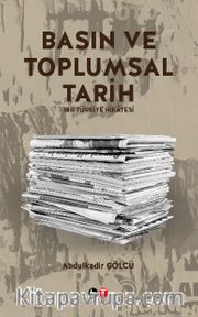 Basın ve Toplumsal Tarih <br /> Bir Türkiye Hikayesi