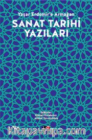 Sanat Tarihi Yazıları <br /> Yaşar Erdemir’e Armağan