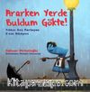 Ararken Yerde Buldum Gökte! & Yıldızı Geç Parlayan Z’nin Hikayesi
