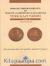 Osmanlı İmparatorluğu ve Türkiye Cumhuriyeti Çağlarında Türk Kazı Tarihi (I-V. Cilt)