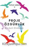 Proje Özgürlük & Bir Halt Olmamak