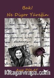 Bak! Ne Diyor Yüreğin