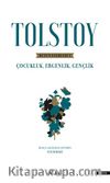 Tolstoy Bütün Eserleri 1 & Çocukluk , Ergenlik , Gençlik