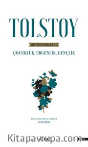 Tolstoy Bütün Eserleri 1 <br /> Çocukluk , Ergenlik , Gençlik