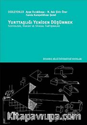 Yurttaşlığı Yeniden Düşünmek <br /> Sosyolojik, Hukuki ve Siyasal Tartışmalar