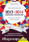 2013-2014 Güncel Olaylar Tamamı Çözümlü Soru Bankası (Tüm Sınavlar İçin)