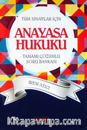 Anayasa Hukuku Tamamı Çözümlü Soru Bankası (Tüm Sınavlar İçin)