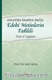 Anlatma Esasına Bağlı Edebi Metinlerin Tahlili <br /> Teori ve Uygulama