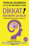 Problem Çıkarmayan İlk ve Tek Matematik Kitabı Dikkat Matematik Çıkabilir