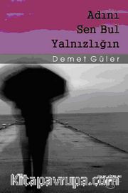 Adını Sen Bul Yalnızlığın