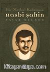 Bir Meçhul Kahraman Hasbi Şahin