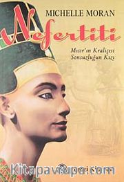 Nefertiti <br /> Mısır'ın Kraliçesi, Sonsuzluğun Kızı...)