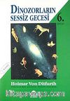 Dinozorların Sessiz Gecesi 6 Biz Evrenin Çocukları