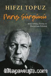 Paris Sürgünü <br /> Avni Arbaş, Zerrin ve Derya’nın Öyküsü