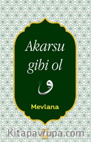Akarsu Gibi Ol