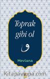 Toprak Gibi Ol