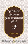 Ya Olduğun Gibi Görün Yada Göründüğün Gibi Ol