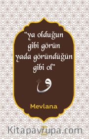 Ya Olduğun Gibi Görün Yada Göründüğün Gibi Ol