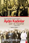 Tanzimat'tan Cumhuriyet'e Aydın Kadınlar & Şair ve Yazarlar (1850-1950)