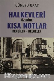 Halkevleri Üzerine Kısa Notlar <br /> Dergiler - Belgeler