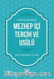 Hanefilerde Mezhep İçi Tercih ve Usulü