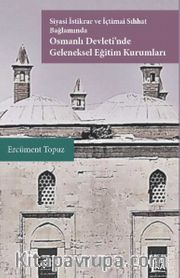 Siyasi İstikrar ve İçtimai Sıhhat Bağlamında Osmanlı Devleti’nde Geleneksel Eğitim Kurumları