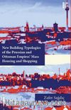  New Building Typologies of the Prussian and Ottoman Empires – Mass Housing and Shopping