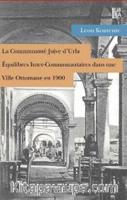 La Communaute Juive d’Urla <br /> Equilibres Inter-Communautaires dans une Ville Ottomane en 1900