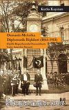 Osmanlı-Meksika Diplomatik İlişkileri (1864-1913) – Elçilik Raporlarında Osmanlıların Latin Amerika Siyaseti