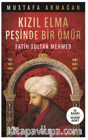 Kızıl Elma Peşinde Bir Ömür <br /> Fatih Sultan Mehmed