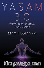Yaşam 3.0 <br /> Yapay Zeka Çağında İnsan Olmak