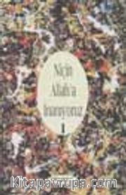 Niçin Allah'a İnanıyoruz 1