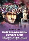 İzmir’in Dağlarında Çiçekler Açar