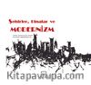 Şehirler Binalar ve Modernizm