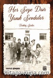 Her Şeye Dair Yanık Sevdalar <br /> Tarihsiz Şiirler 