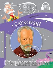 Klasik Müzik Masalları 5 - Çaykovski 
