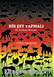 Bir Şey Yapmalı <br /> Bir İntikam Romanı