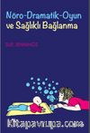 Nöro Dramatik Oyun ve Sağlıklı Bağlanma