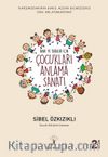 Anneler ve Babalar İçin Çocukları Anlama Sanatı