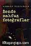 Bende Mahfuz Fotoğraflar