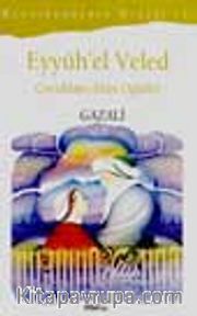 Eyyüh'el Veled (Çocuklara Altın Öğütler)