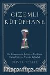 Gizemli Kütüphane & Bir Kitapseverin Edebiyat Tarihinin İlginçliklerine Yaptığı Yolculuk